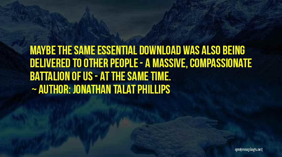 Being Compassionate Quotes By Jonathan Talat Phillips