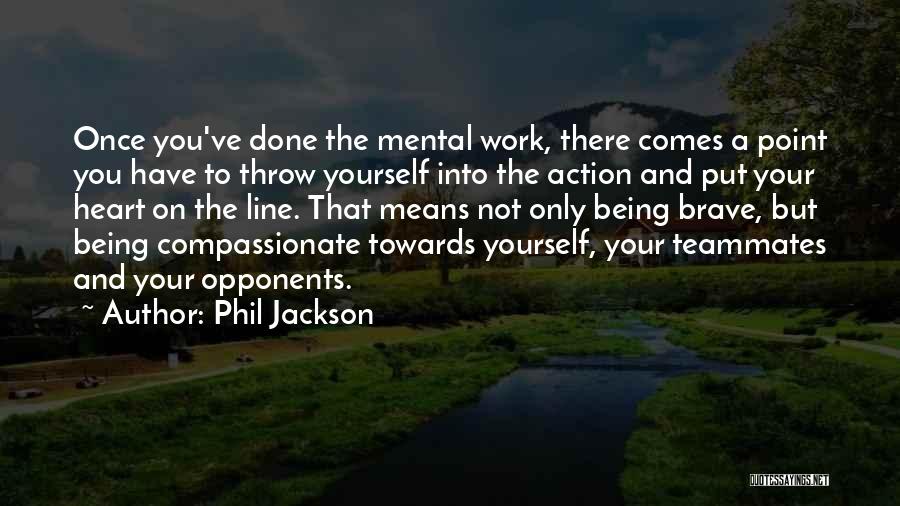 Being Compassionate Quotes By Phil Jackson