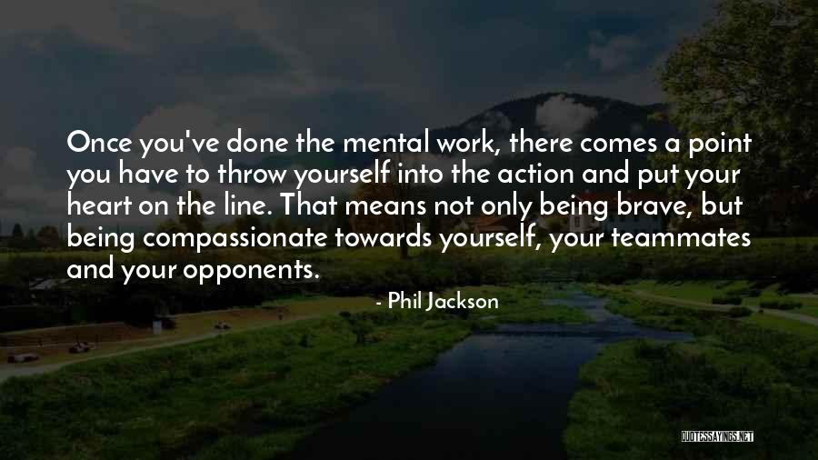 Being Compassionate Quotes By Phil Jackson