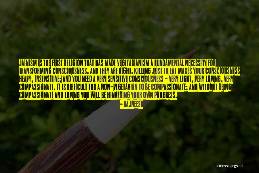 Being Compassionate Quotes By Rajneesh Being Compassionate Quotes By Rajneesh