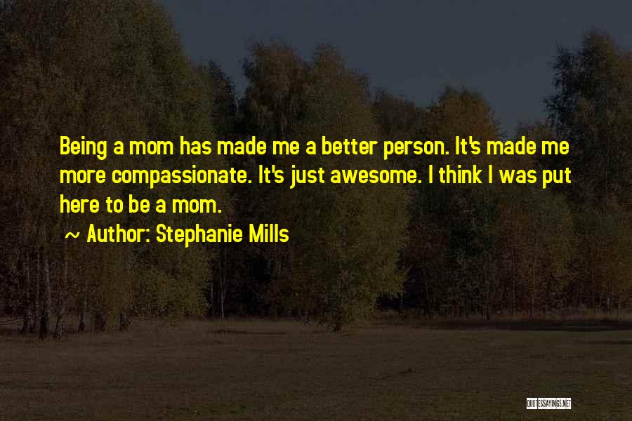 Being Compassionate Quotes By Stephanie Mills