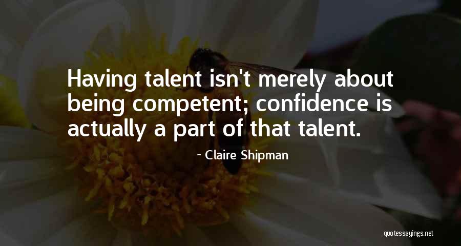 Being Competent Quotes By Claire Shipman