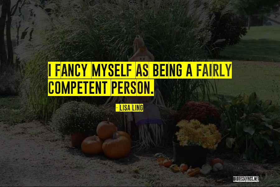 Being Competent Quotes By Lisa Ling