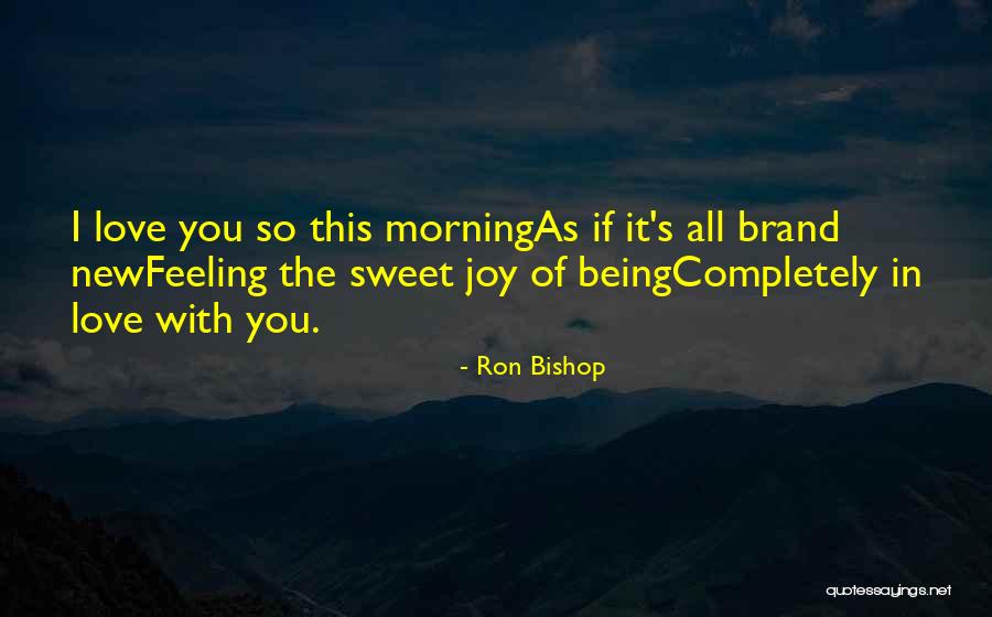 Being Completely In Love Quotes By Ron Bishop