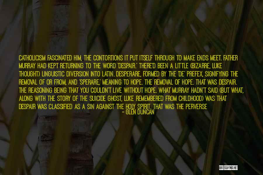 Being Condemned Quotes By Glen Duncan Being Condemned Quotes By Glen Duncan