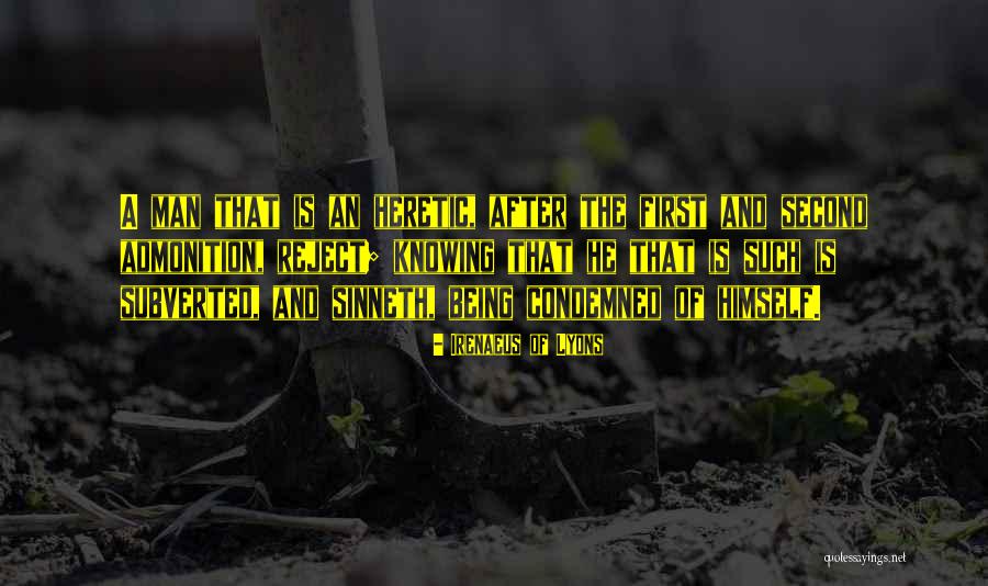 Being Condemned Quotes By Irenaeus Of Lyons Being Condemned Quotes By Irenaeus Of Lyons
