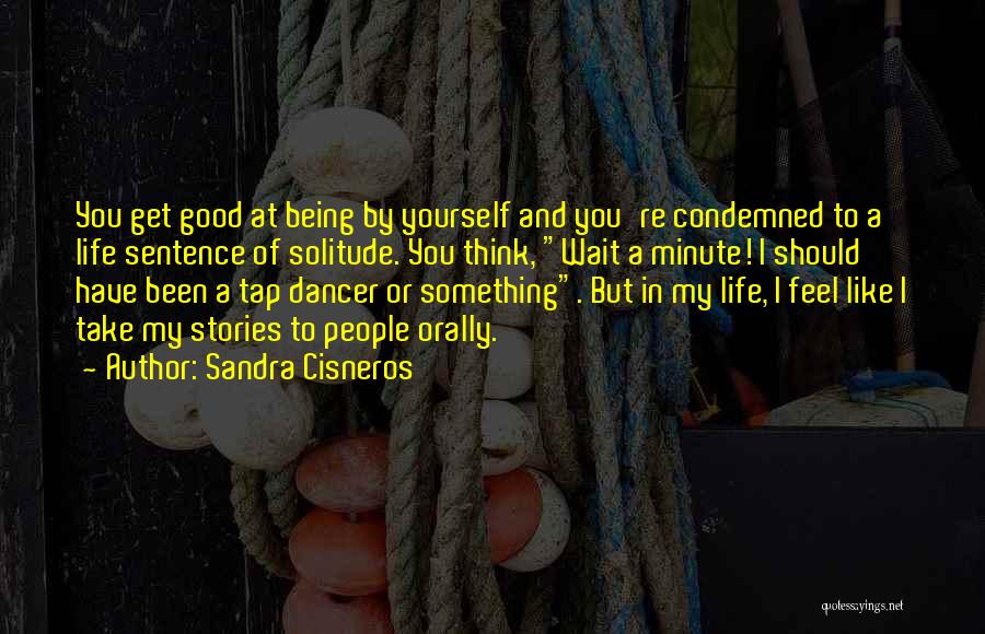 Being Condemned Quotes By Sandra Cisneros
