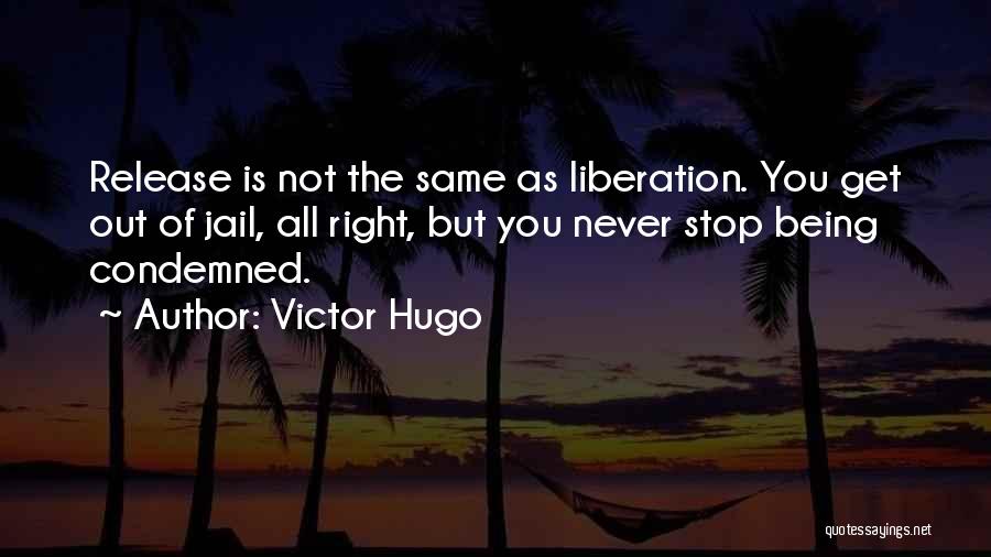 Being Condemned Quotes By Victor Hugo