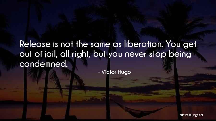 Being Condemned Quotes By Victor Hugo