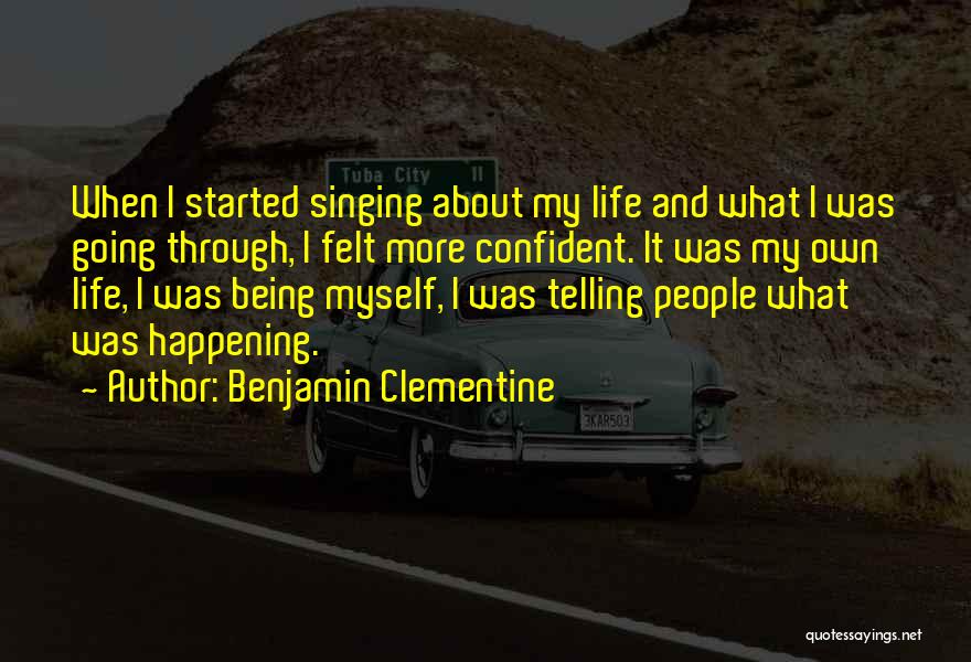 Being Confident About Yourself Quotes By Benjamin Clementine