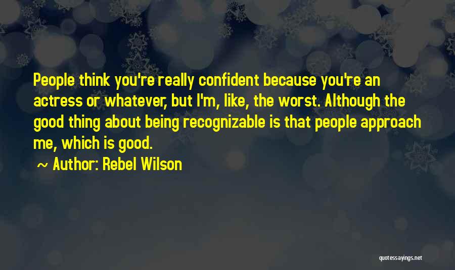 Being Confident About Yourself Quotes By Rebel Wilson