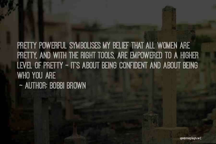 Being Confident And Pretty Quotes By Bobbi Brown