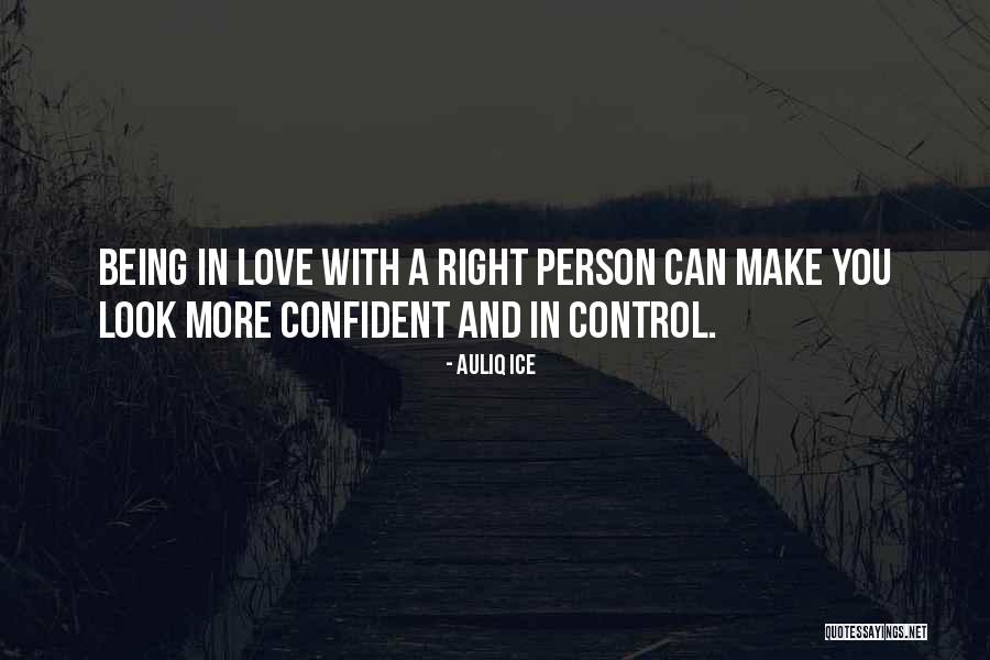 Being Confident In Love Quotes By Auliq Ice Being Confident In Love Quotes By Auliq Ice