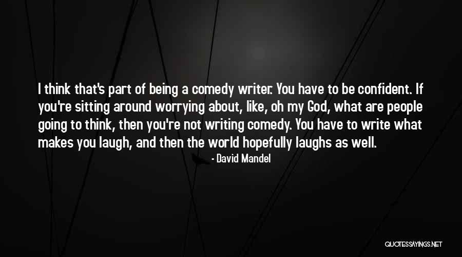 Being Confident In Who You Are Quotes By David Mandel