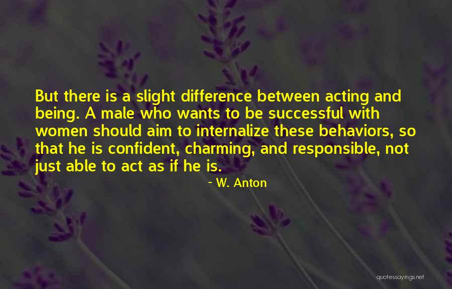 Being Confident In Who You Are Quotes By W. Anton