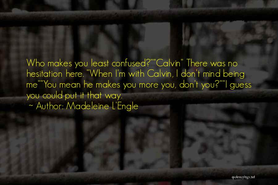 Being Confused In Love Quotes By Madeleine L'Engle