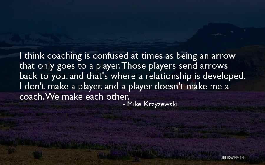 Being Confused In Your Relationship Quotes By Mike Krzyzewski Being Confused In Your Relationship Quotes By Mike Krzyzewski