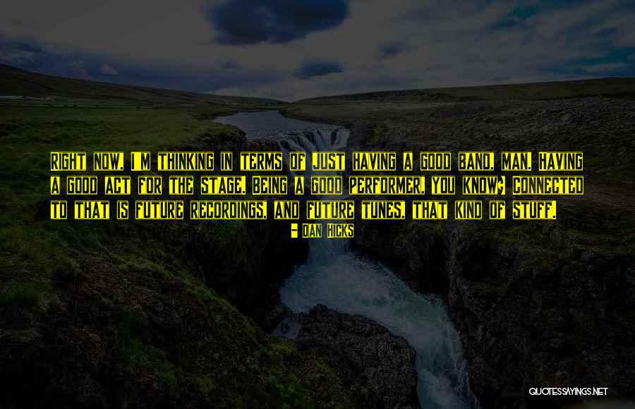 Being Connected Quotes By Dan Hicks Being Connected Quotes By Dan Hicks