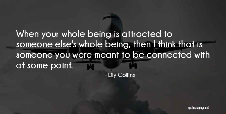 Being Connected Quotes By Lily Collins Being Connected Quotes By Lily Collins