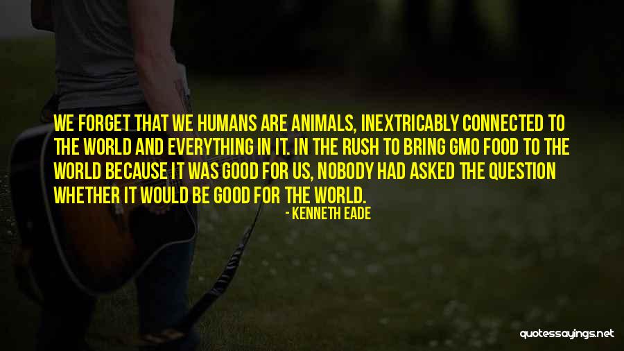 Being Connected To Animals Quotes By Kenneth Eade