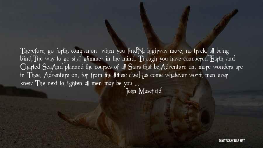 Being Conquered Quotes By John Masefield Being Conquered Quotes By John Masefield