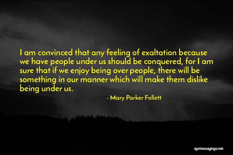 Being Conquered Quotes By Mary Parker Follett Being Conquered Quotes By Mary Parker Follett