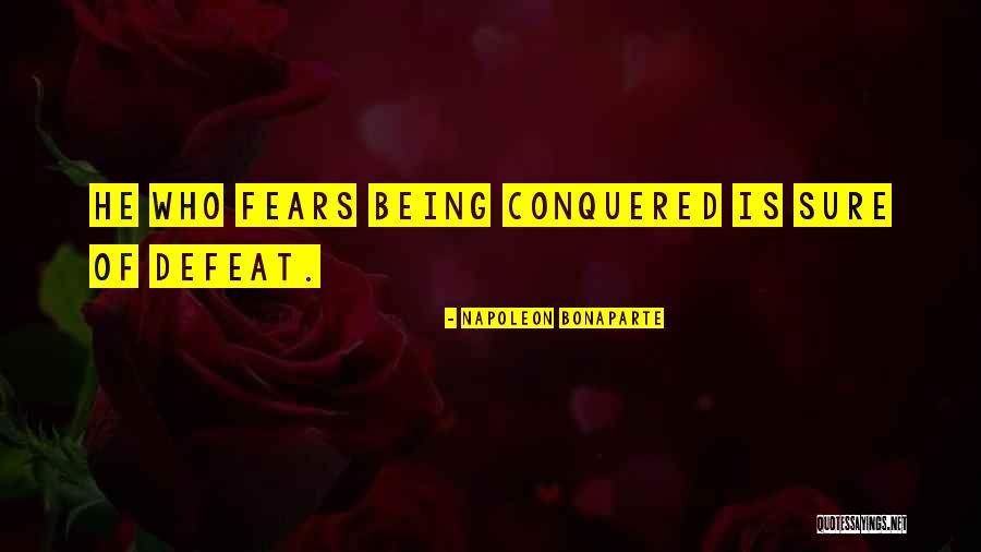 Being Conquered Quotes By Napoleon Bonaparte Being Conquered Quotes By Napoleon Bonaparte