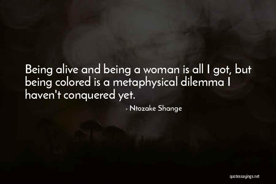 Being Conquered Quotes By Ntozake Shange Being Conquered Quotes By Ntozake Shange