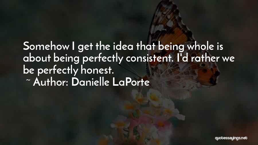 Being Consistent Quotes By Danielle LaPorte