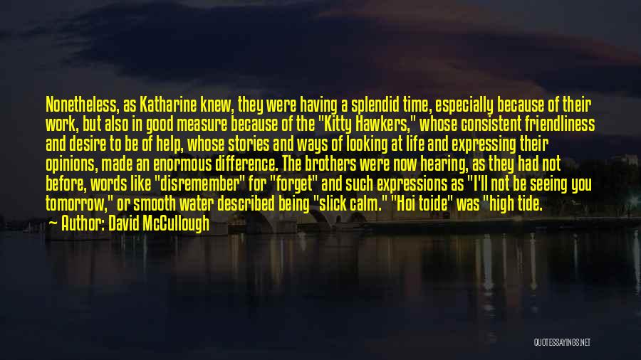 Being Consistent Quotes By David McCullough