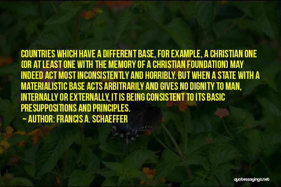 Being Consistent Quotes By Francis A. Schaeffer