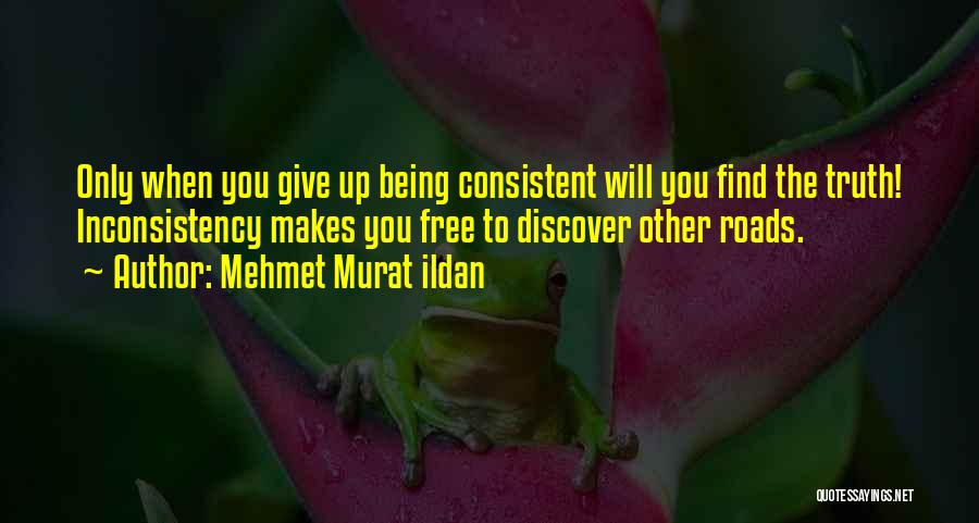 Being Consistent Quotes By Mehmet Murat Ildan