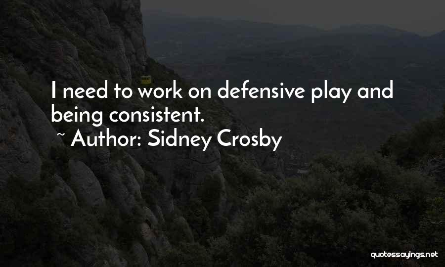 Being Consistent Quotes By Sidney Crosby