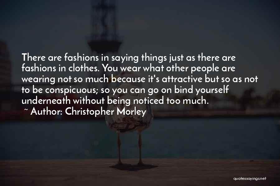 Being Conspicuous Quotes By Christopher Morley