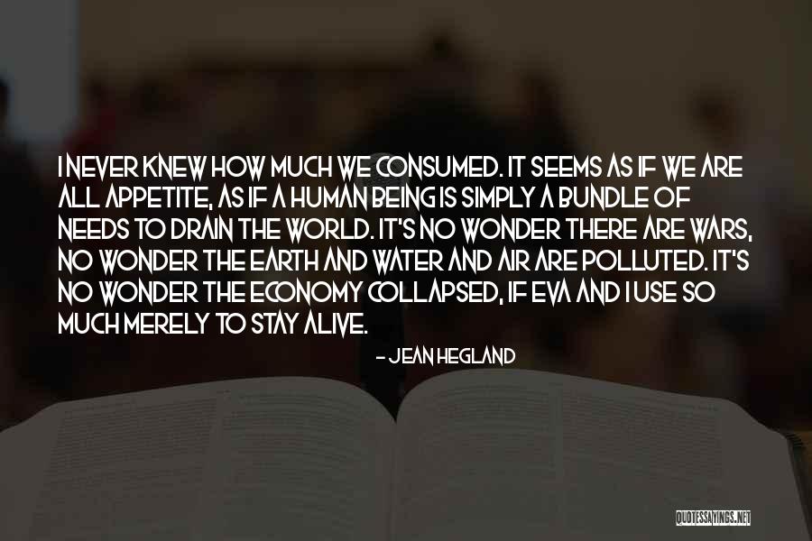 Being Consumed Quotes By Jean Hegland Being Consumed Quotes By Jean Hegland