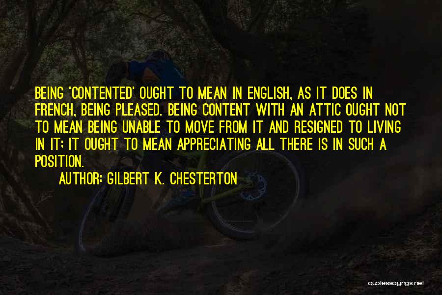 Being Contented Quotes By Gilbert K. Chesterton