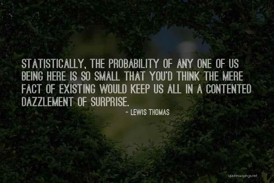 Being Contented Quotes By Lewis Thomas