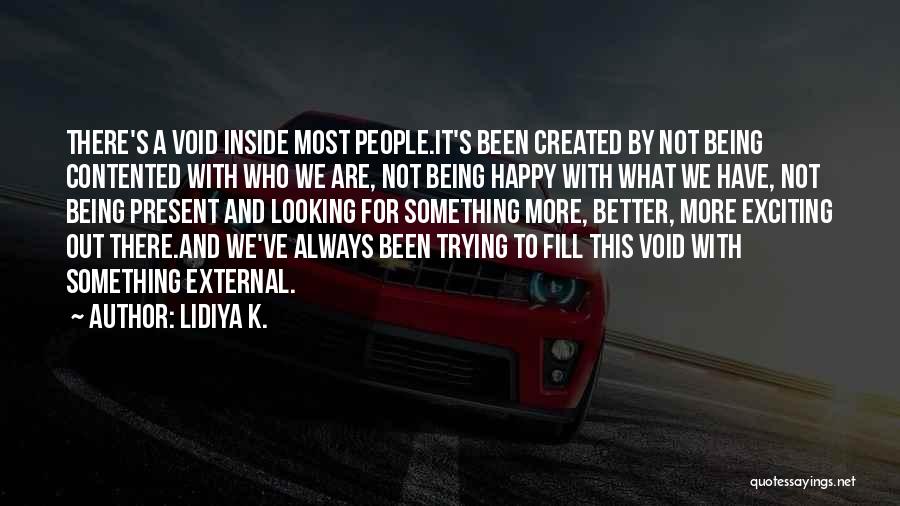 Being Contented Quotes By Lidiya K. Being Contented Quotes By Lidiya K.