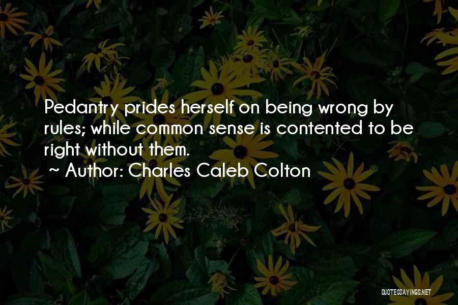 Being Contented With Him Quotes By Charles Caleb Colton