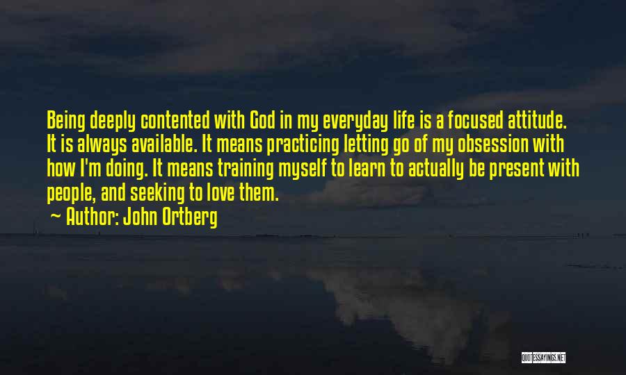Being Contented With Him Quotes By John Ortberg