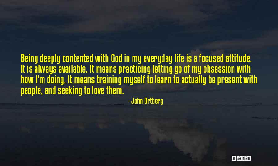 Being Contented With Him Quotes By John Ortberg