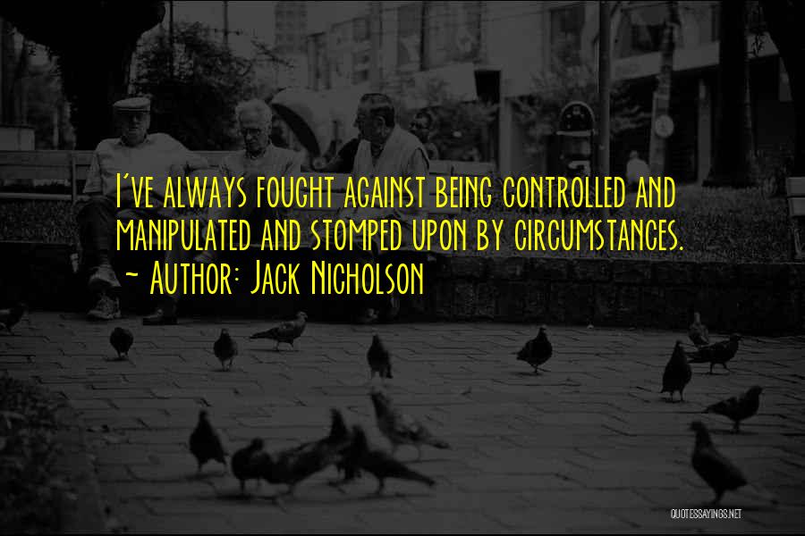 Being Controlled Quotes By Jack Nicholson