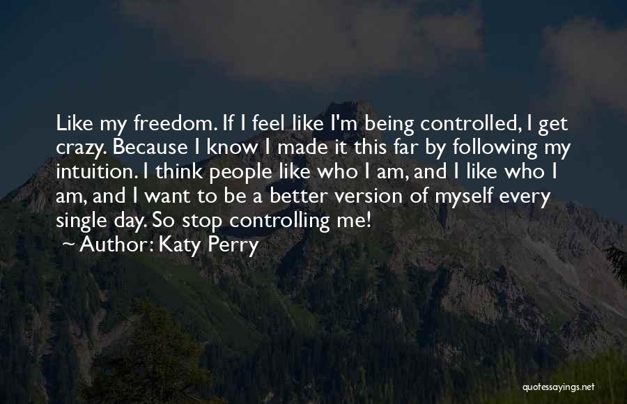 Being Controlled Quotes By Katy Perry