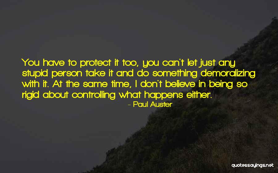 Being Controlling Quotes By Paul Auster Being Controlling Quotes By Paul Auster