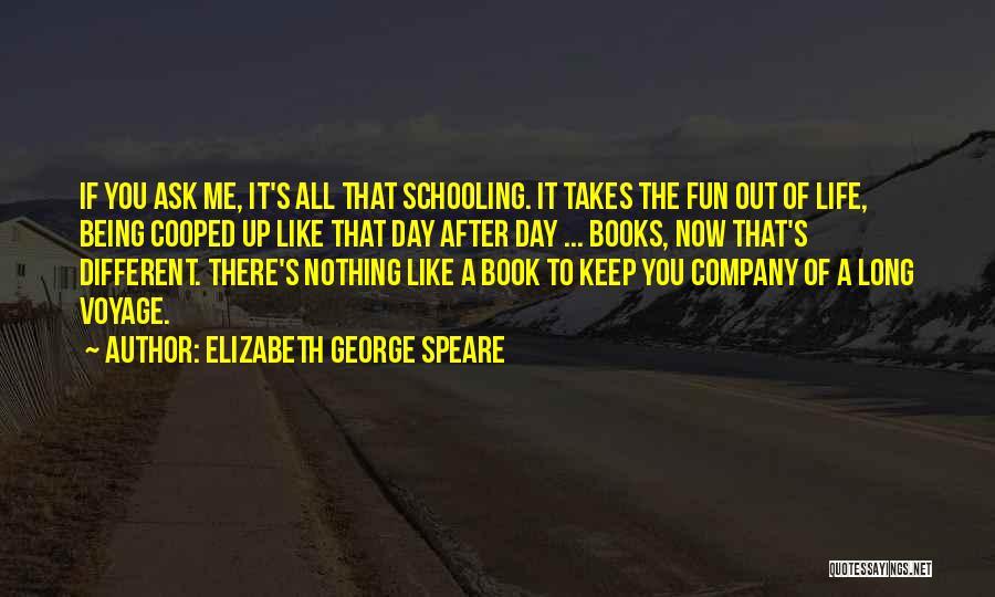 Being Cooped Up Quotes By Elizabeth George Speare