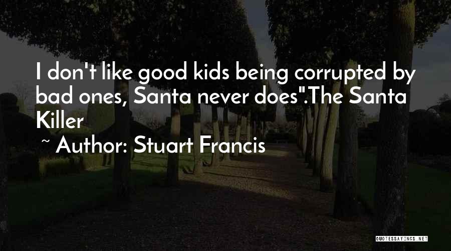 Being Corrupted Quotes By Stuart Francis