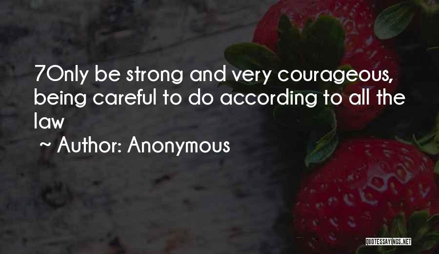 Being Courageous And Strong Quotes By Anonymous