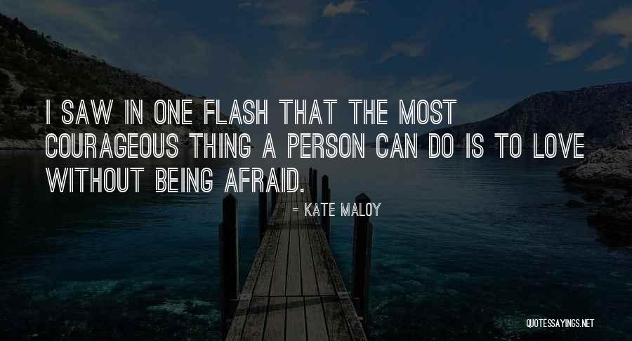 Being Courageous In Love Quotes By Kate Maloy Being Courageous In Love Quotes By Kate Maloy