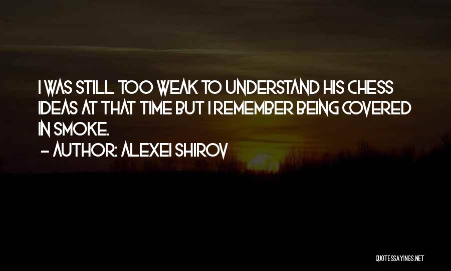 Being Covered Quotes By Alexei Shirov