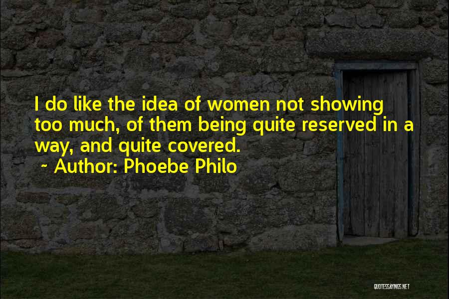 Being Covered Quotes By Phoebe Philo